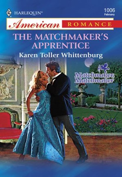 The Matchmaker's Apprentice (Mills & Boon American Romance), Karen Toller Whittenburg - Ebook - 9781474021357