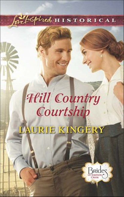 Hill Country Courtship (Brides of Simpson Creek, Book 8) (Mills & Boon Love Inspired Historical), Laurie Kingery - Ebook - 9781474028783