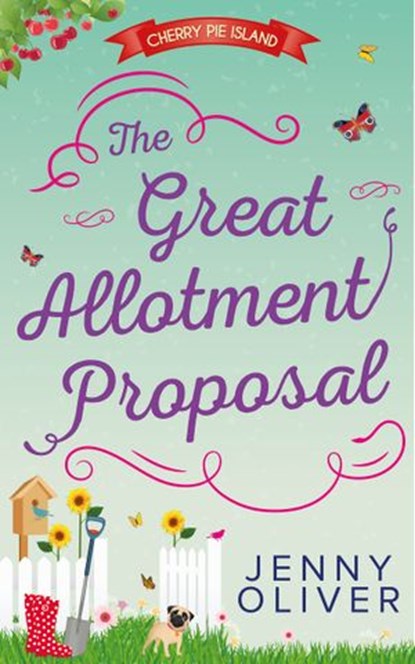 The Great Allotment Proposal (Cherry Pie Island, Book 3), Jenny Oliver - Ebook - 9781474030816