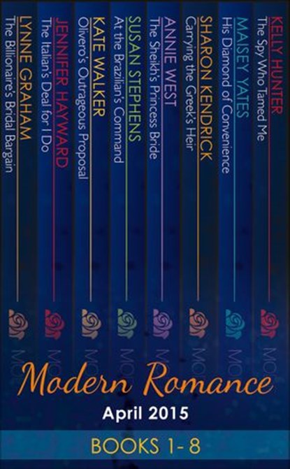 Modern Romance April 2015 Books 1-8, Lynne Graham ; Jennifer Hayward ; Susan Stephens ; Annie West ; Maisey Yates ; Sharon Kendrick ; Kate Walker ; Kelly Hunter - Ebook - 9781474031455