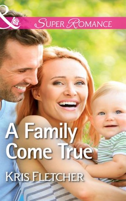 A Family Come True (Mills & Boon Superromance), Kris Fletcher - Ebook - 9781474031653