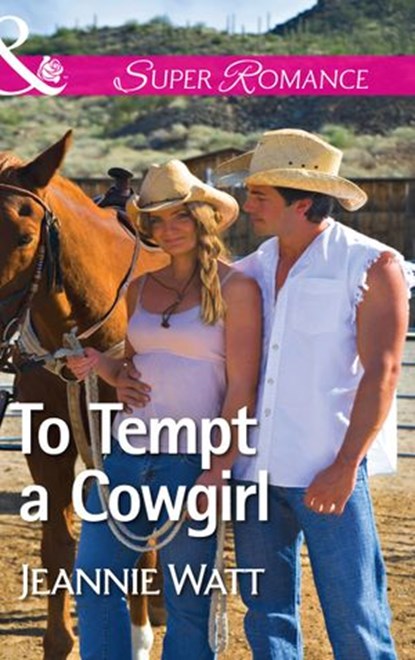 To Tempt A Cowgirl (The Brodys of Lightning Creek, Book 1) (Mills & Boon Superromance), Jeannie Watt - Ebook - 9781474031684