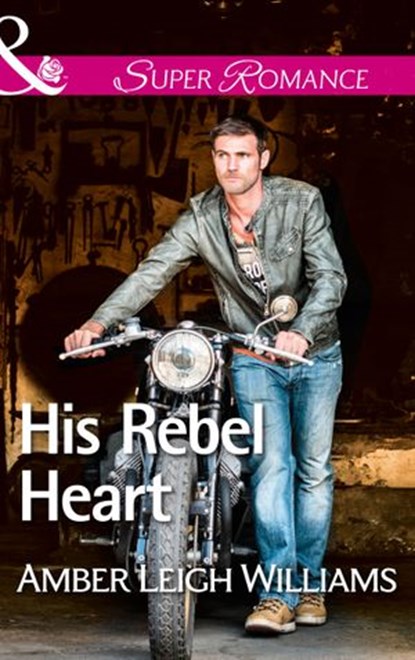 His Rebel Heart (Mills & Boon Superromance), Amber Leigh Williams - Ebook - 9781474031691