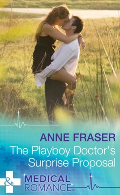 The Playboy Doctor's Surprise Proposal, Anne Fraser - Ebook - 9781474031721