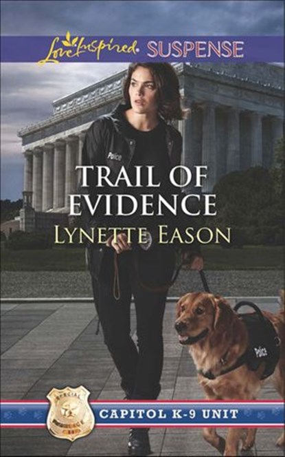 Trail Of Evidence (Capitol K-9 Unit, Book 3) (Mills & Boon Love Inspired Suspense), Lynette Eason - Ebook - 9781474032124