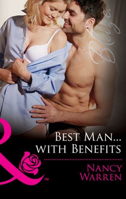 Best Man…With Benefits (Mills & Boon Blaze) (The Wrong Bed, Book 61), Nancy Warren - Ebook - 9781474032612