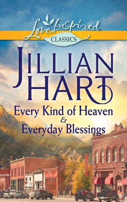 Every Kind of Heaven & Everyday Blessings: Every Kind of Heaven / Everyday Blessings, Jillian Hart - Ebook - 9781474032957