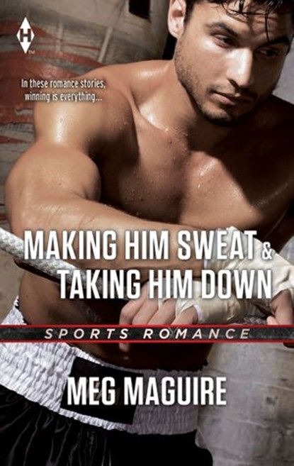 Making Him Sweat & Taking Him Down: Making Him Sweat / Taking Him Down, Meg Maguire - Ebook - 9781474033213