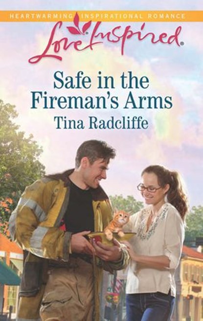 Safe In The Fireman's Arms (Mills & Boon Love Inspired), Tina Radcliffe - Ebook - 9781474033466