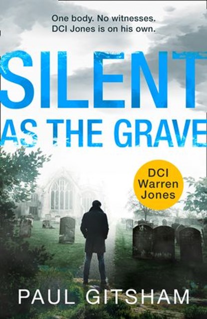 Silent As The Grave (DCI Warren Jones, Book 3), Paul Gitsham - Ebook - 9781474033602