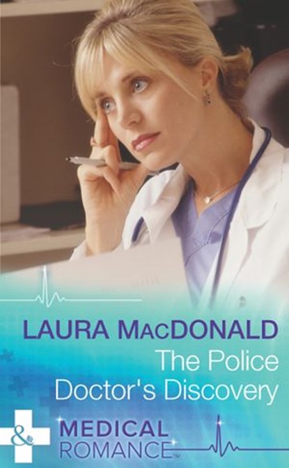 The Police Doctor's Discovery (Mills & Boon Medical), Laura MacDonald - Ebook - 9781474034371