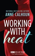 Working With Heat | Anne Calhoun | 