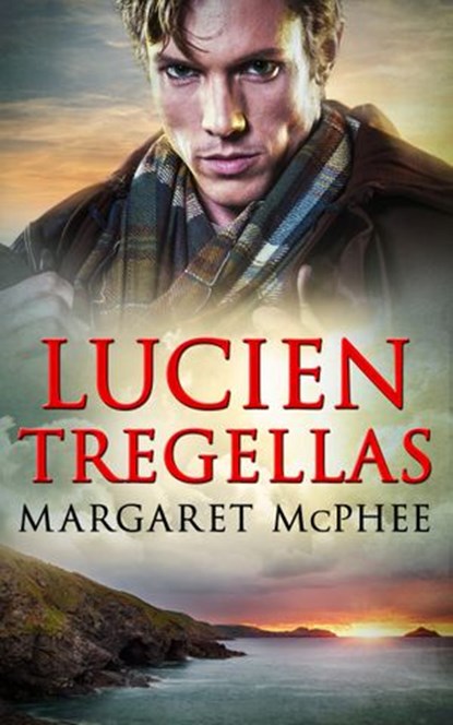 Lucien Tregellas (The Cornwall Collection) (Mills & Boon Historical), Margaret McPhee - Ebook - 9781474034975