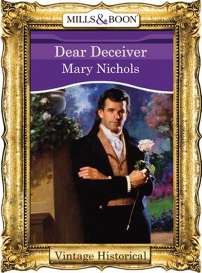 Dear Deceiver (Mills & Boon Historical), Mary Nichols - Ebook - 9781474035682