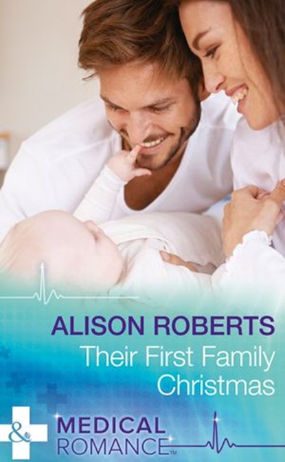 Their First Family Christmas (Christmas Eve Magic, Book 1) (Mills & Boon Medical), Alison Roberts - Ebook - 9781474037716