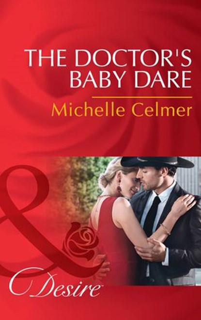 The Doctor's Baby Dare (Texas Cattleman's Club: Lies and Lullabies, Book 4) (Mills & Boon Desire), Michelle Celmer - Ebook - 9781474038430