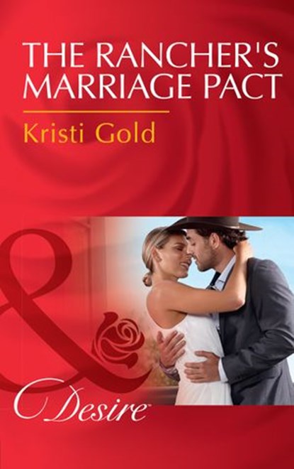 The Rancher's Marriage Pact (Texas Extreme, Book 1) (Mills & Boon Desire), Kristi Gold - Ebook - 9781474038539