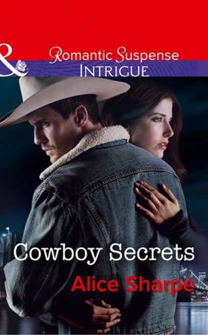 Cowboy Secrets (The Brothers of Hastings Ridge Ranch, Book 3) (Mills & Boon Intrigue), Alice Sharpe - Ebook - 9781474039727