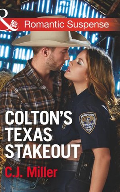 Colton's Texas Stakeout (The Coltons of Texas, Book 4) (Mills & Boon Romantic Suspense), C.J. Miller - Ebook - 9781474040167