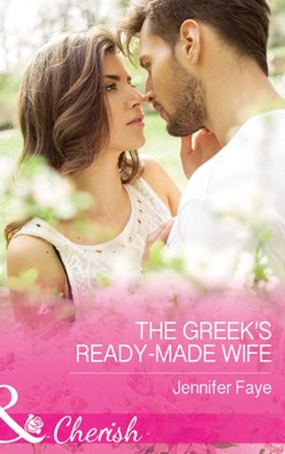 The Greek's Ready-Made Wife (Brides for the Greek Tycoons, Book 1) (Mills & Boon Cherish), Jennifer Faye - Ebook - 9781474040778