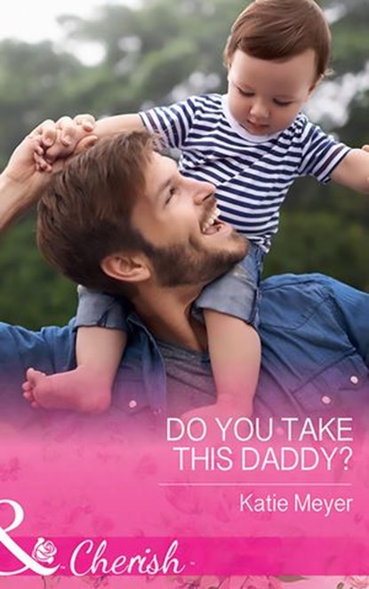 Do You Take This Daddy? (Paradise Animal Clinic, Book 3) (Mills & Boon Cherish), Katie Meyer - Ebook - 9781474041133