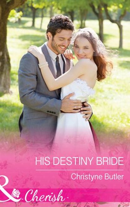His Destiny Bride (Welcome to Destiny, Book 7) (Mills & Boon Cherish), Christyne Butler - Ebook - 9781474041218