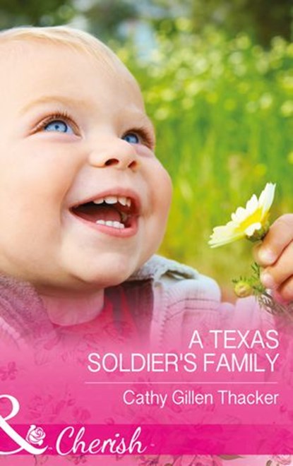 A Texas Soldier's Family (Texas Legacies: The Lockharts, Book 1) (Mills & Boon Cherish), Cathy Gillen Thacker - Ebook - 9781474041393