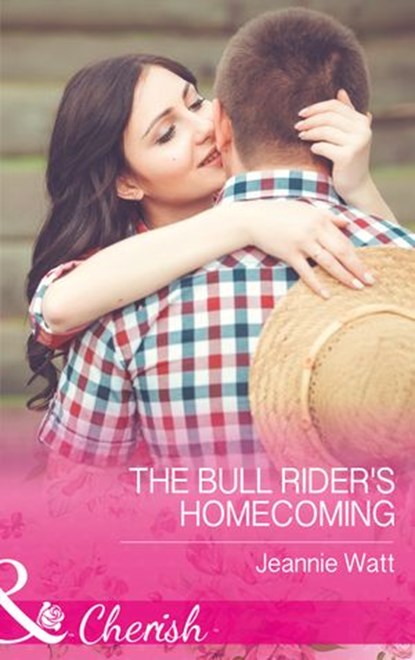 The Bull Rider's Homecoming (Montana Bull Riders, Book 2) (Mills & Boon Cherish), Jeannie Watt - Ebook - 9781474041652