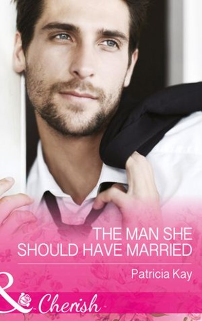 The Man She Should Have Married (The Crandall Lake Chronicles, Book 3) (Mills & Boon Cherish), Patricia Kay - Ebook - 9781474041751