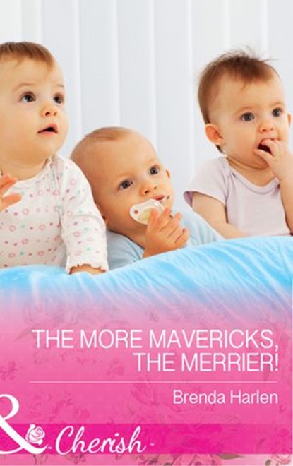 The More Mavericks, The Merrier! (Montana Mavericks: The Baby Bonanza, Book 6) (Mills & Boon Cherish), Brenda Harlen - Ebook - 9781474041959