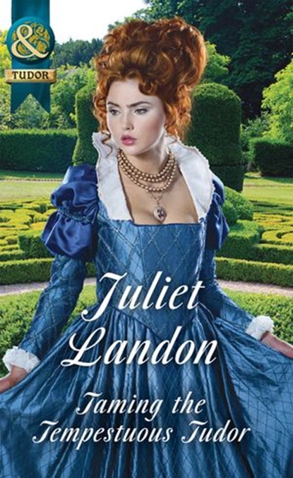 Taming The Tempestuous Tudor (At the Tudor Court, Book 2) (Mills & Boon Historical), Juliet Landon - Ebook - 9781474042581
