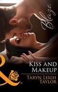Kiss And Makeup (Mills & Boon Blaze) | Taryn Leigh Taylor | 