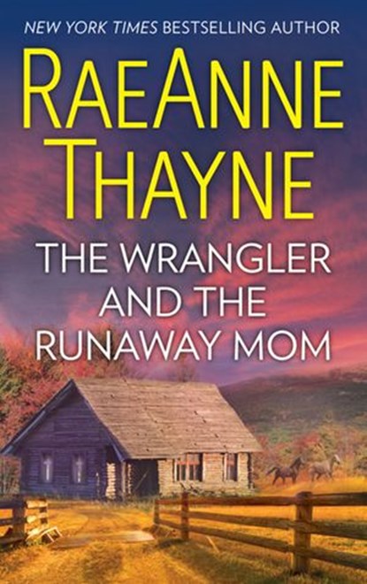 The Wrangler And The Runaway Mom, RaeAnne Thayne - Ebook - 9781474046039