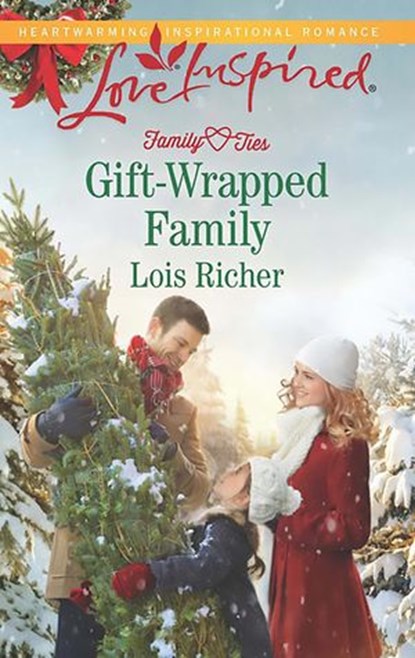 Gift-Wrapped Family (Family Ties (Love Inspired), Book 3) (Mills & Boon Love Inspired), Lois Richer - Ebook - 9781474046329