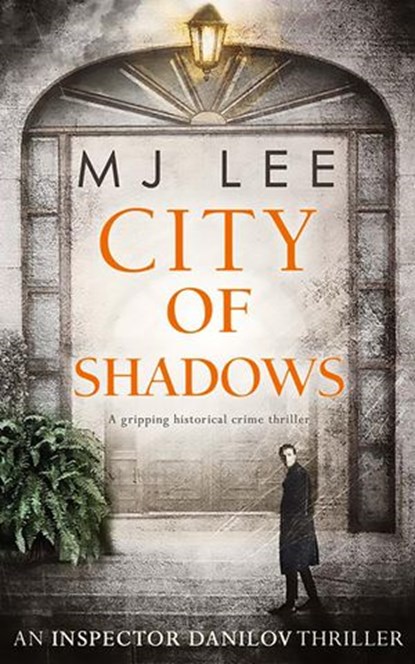 City Of Shadows (An Inspector Danilov Historical Thriller, Book 2), M J Lee - Ebook - 9781474046558