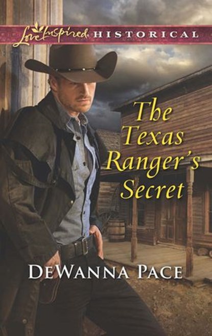 The Texas Ranger's Secret (Mills & Boon Love Inspired Historical), DeWanna Pace - Ebook - 9781474047043