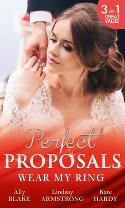Wear My Ring: The Secret Wedding Dress / The Millionaire's Marriage Claim (The Millionaire Affair, Book 4) / The Children's Doctor's Special Proposal, Ally Blake ; Lindsay Armstrong ; Kate Hardy - Ebook - 9781474047395