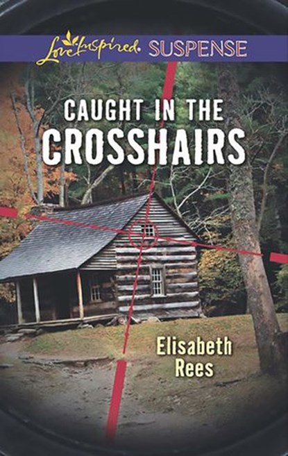 Caught In The Crosshairs (Mills & Boon Love Inspired Suspense), Elisabeth Rees - Ebook - 9781474047609
