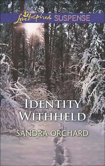 Identity Withheld (Mills & Boon Love Inspired Suspense), Sandra Orchard - Ebook - 9781474047708