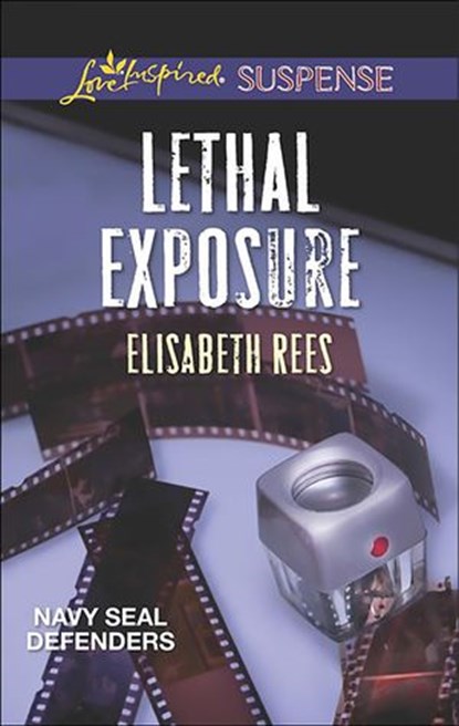 Lethal Exposure (Navy SEAL Defenders, Book 1) (Mills & Boon Love Inspired Suspense), Elisabeth Rees - Ebook - 9781474047807
