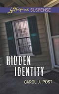 Hidden Identity (Mills & Boon Love Inspired Suspense) | Carol J. Post | 