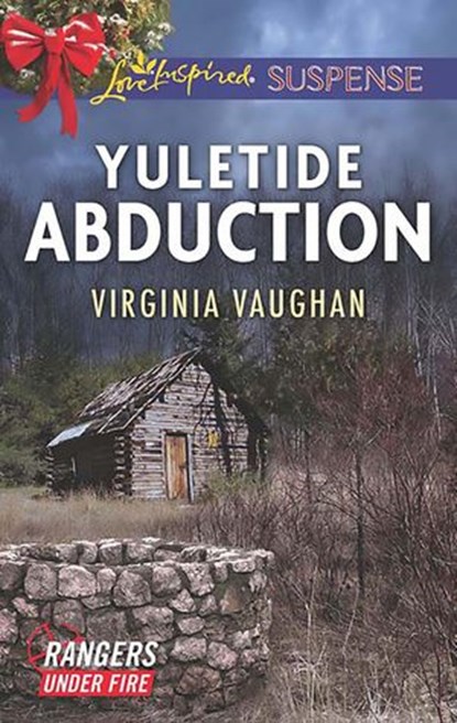 Yuletide Abduction (Rangers Under Fire, Book 1) (Mills & Boon Love Inspired Suspense), Virginia Vaughan - Ebook - 9781474047937