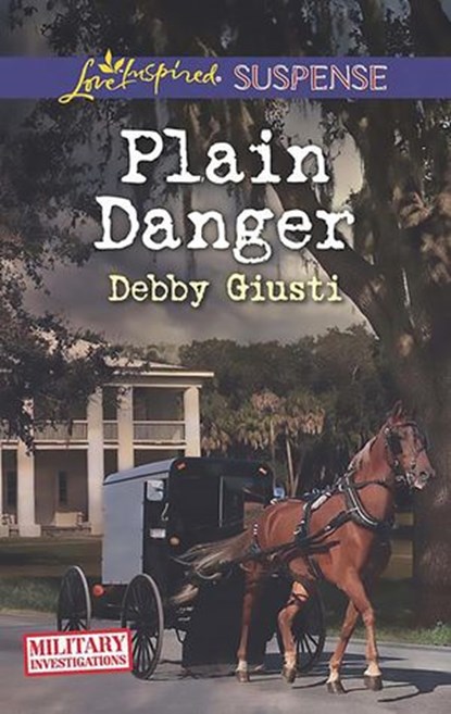 Plain Danger (Military Investigations, Book 9) (Mills & Boon Love Inspired Suspense), Debby Giusti - Ebook - 9781474048095