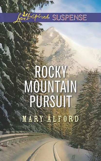 Rocky Mountain Pursuit (Mills & Boon Love Inspired Suspense), Mary Alford - Ebook - 9781474048118