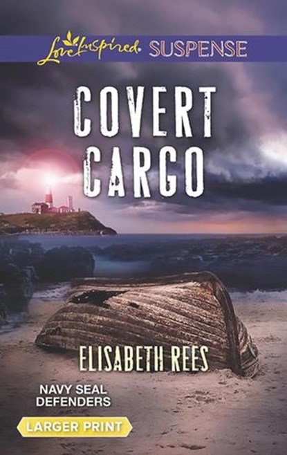 Covert Cargo (Navy SEAL Defenders, Book 3) (Mills & Boon Love Inspired Suspense), Elisabeth Rees - Ebook - 9781474049207