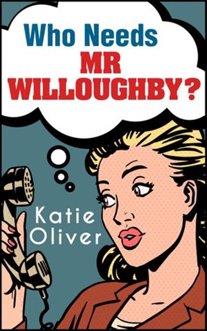 Who Needs Mr Willoughby? (The Jane Austen Factor, Book 3), Katie Oliver - Ebook - 9781474049450