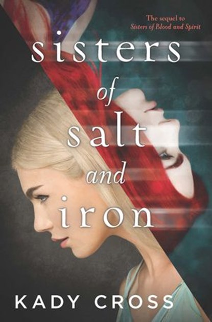 Sisters Of Salt And Iron (Sisters of Blood and Spirit, Book 2), Kady Cross - Ebook - 9781474050814