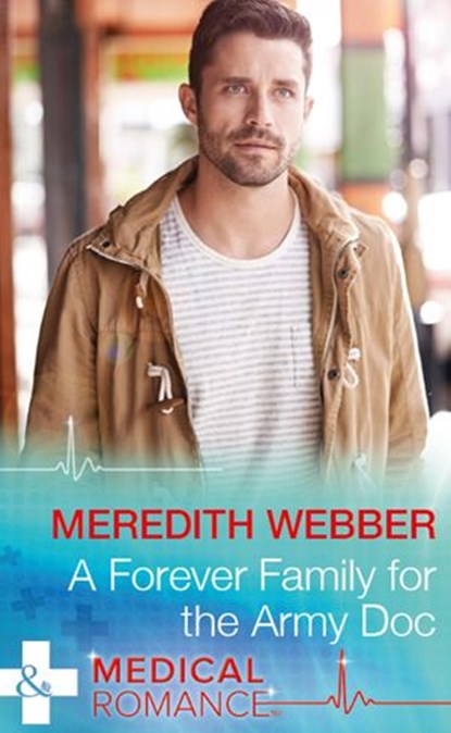 A Forever Family For The Army Doc (The Halliday Family, Book 1) (Mills & Boon Medical), Meredith Webber - Ebook - 9781474051323