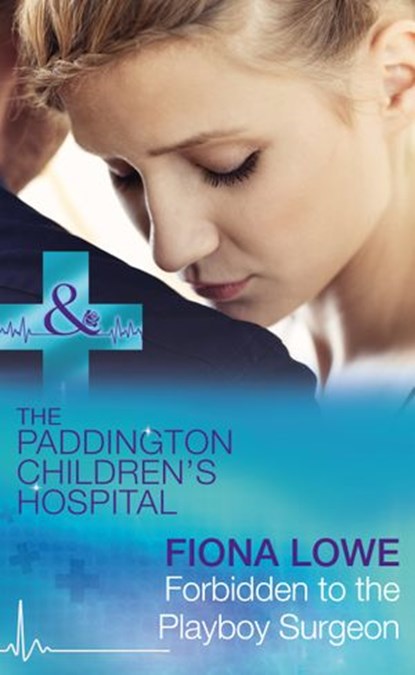 Forbidden To The Playboy Surgeon (Paddington Children's Hospital, Book 2) (Mills & Boon Medical), Fiona Lowe - Ebook - 9781474051415