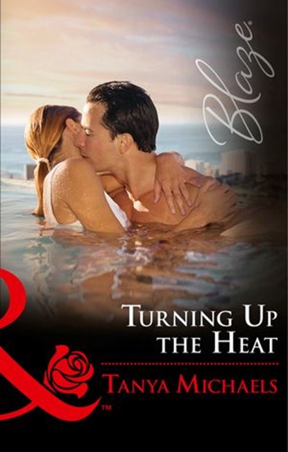 Turning Up The Heat (Friends With Benefits, Book 4) (Mills & Boon Blaze), Tanya Michaels - Ebook - 9781474054867